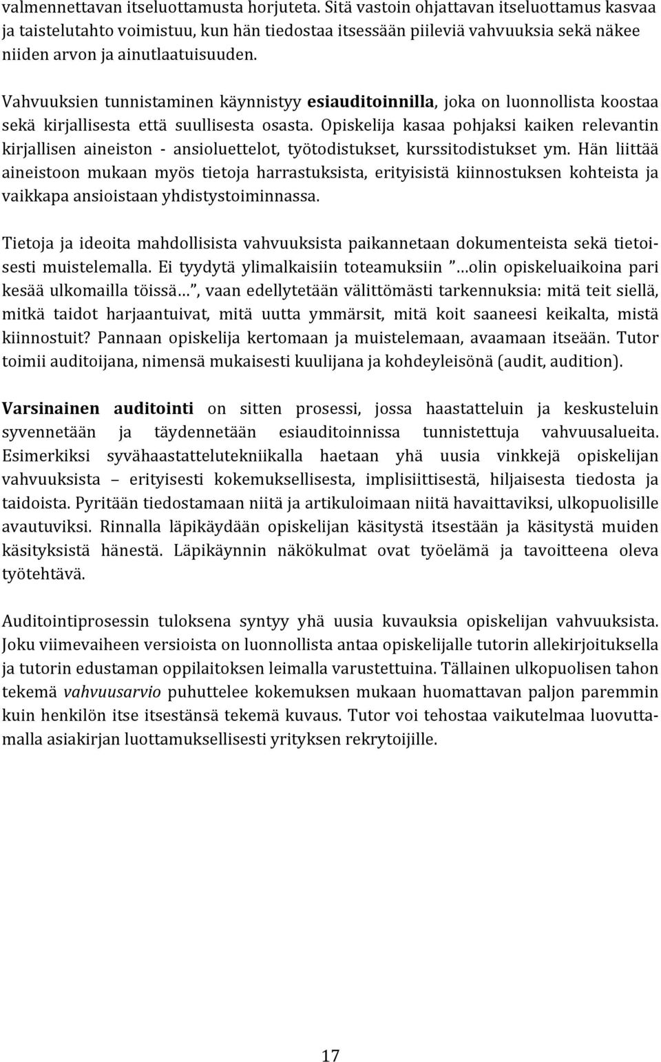 Vahvuuksien tunnistaminen käynnistyy esiauditoinnilla, joka on luonnollista koostaa sekä kirjallisesta että suullisesta osasta.