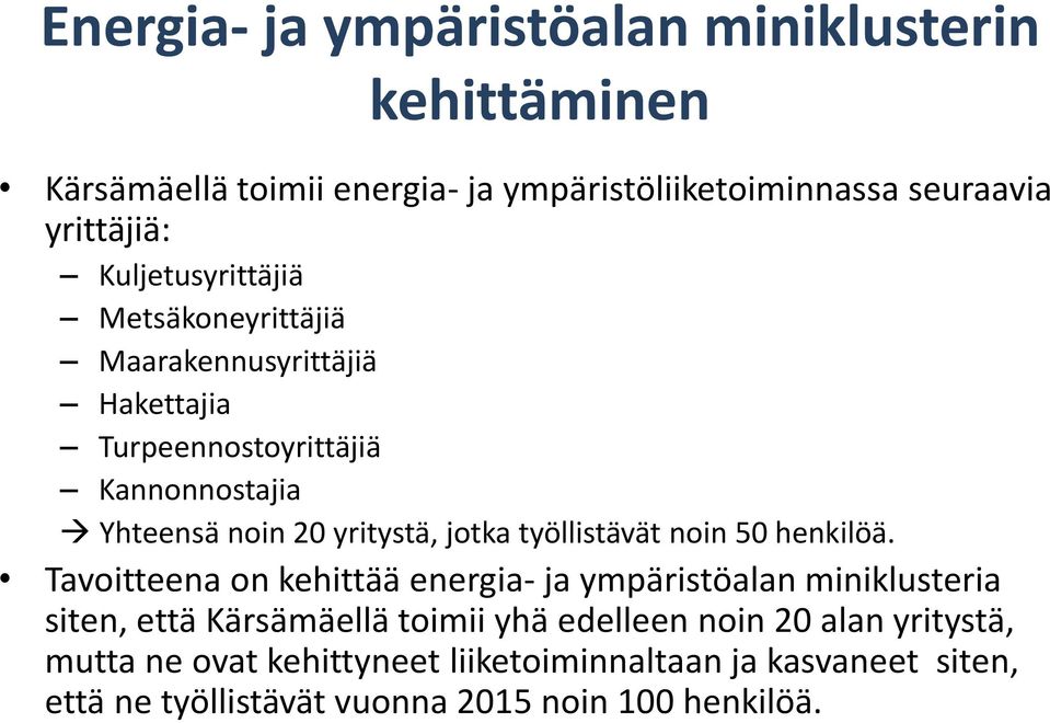 jotka työllistävät noin 50 henkilöä.