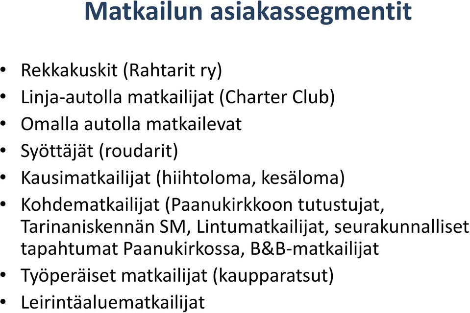 Kohdematkailijat (Paanukirkkoon tutustujat, Tarinaniskennän SM, Lintumatkailijat,