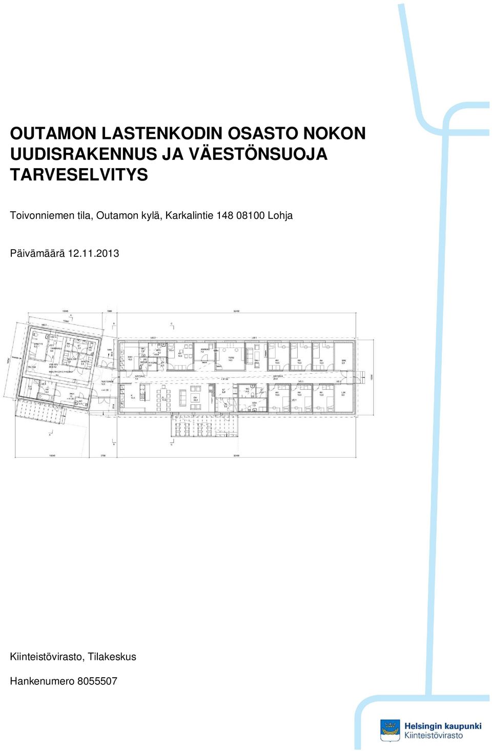 Outamon kylä, Karkalintie 148 08100 Lohja Päivämäärä