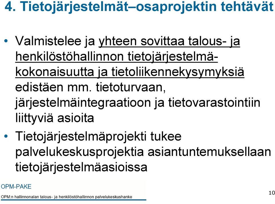 tietoturvaan, järjestelmäintegraatioon ja tietovarastointiin liittyviä asioita