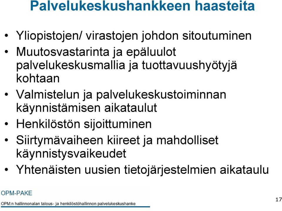 Valmistelun ja palvelukeskustoiminnan käynnistämisen aikataulut Henkilöstön