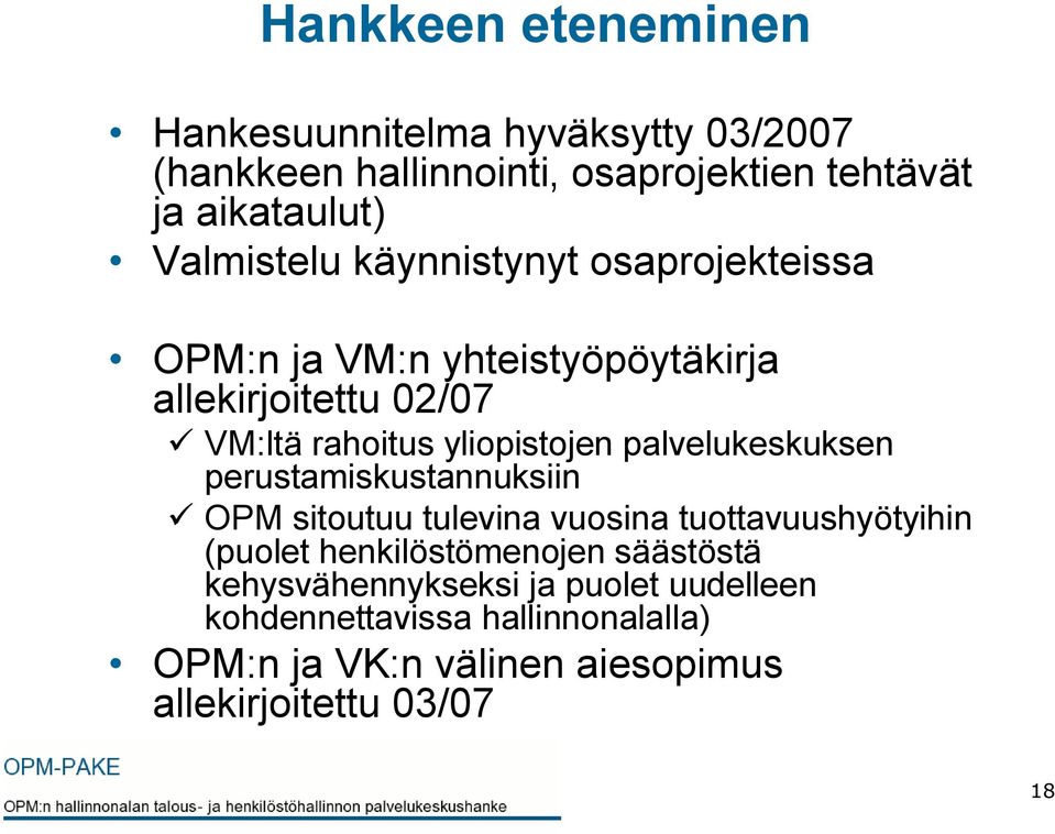 palvelukeskuksen perustamiskustannuksiin OPM sitoutuu tulevina vuosina tuottavuushyötyihin (puolet henkilöstömenojen