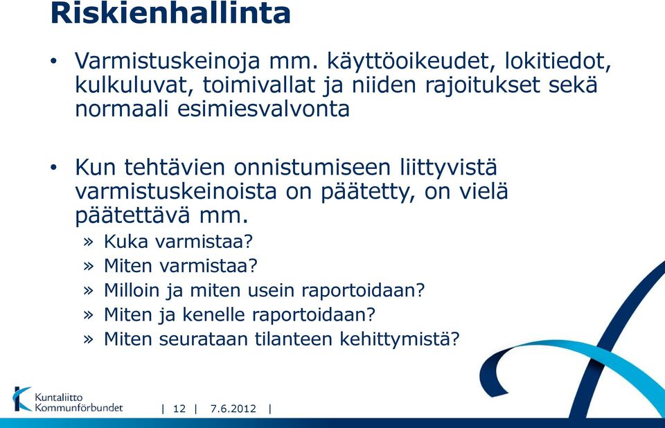 esimiesvalvonta Kun tehtävien onnistumiseen liittyvistä varmistuskeinoista on päätetty, on vielä