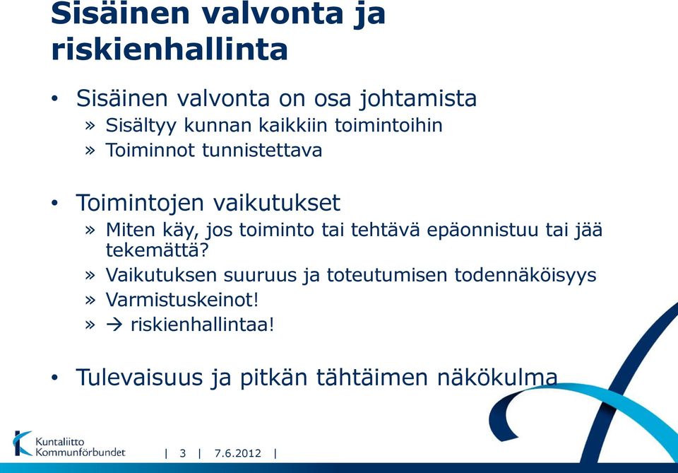 toiminto tai tehtävä epäonnistuu tai jää tekemättä?