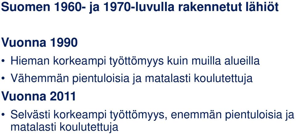 pientuloisia ja matalasti koulutettuja Vuonna 2011 Selvästi