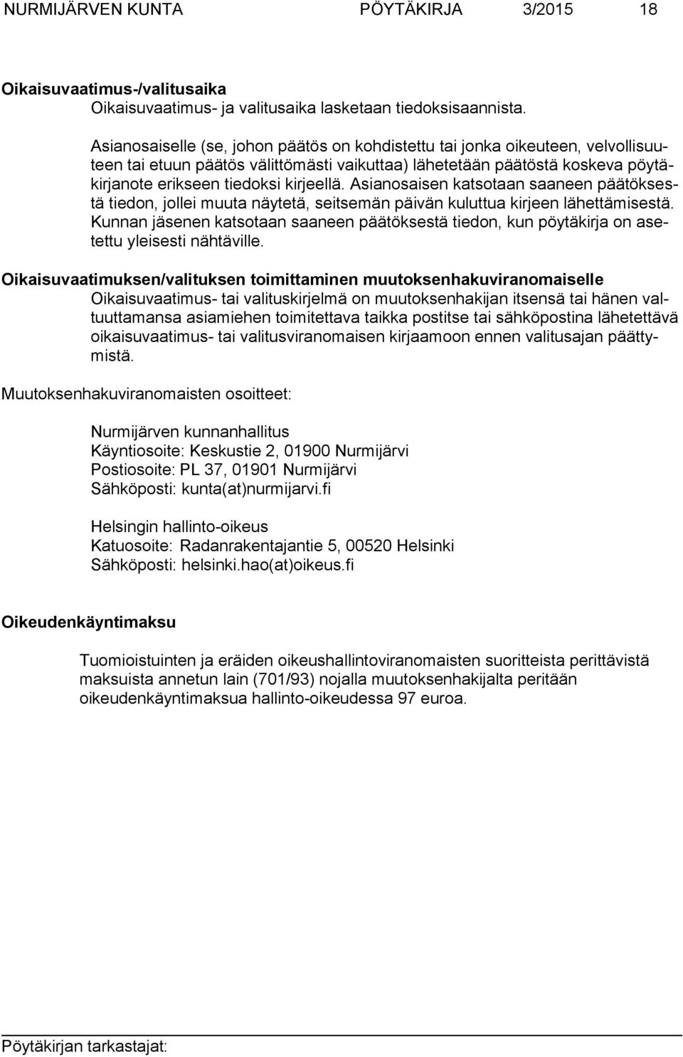 Asianosaisen katsotaan saaneen päätöksestä tiedon, jollei muuta näytetä, seitsemän päivän kuluttua kirjeen lähettämisestä.