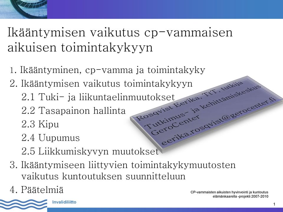 1 Tuki- ja liikuntaelinmuutokset 2.2 Tasapainon hallinta 2.3 Kipu 2.4 Uupumus 2.