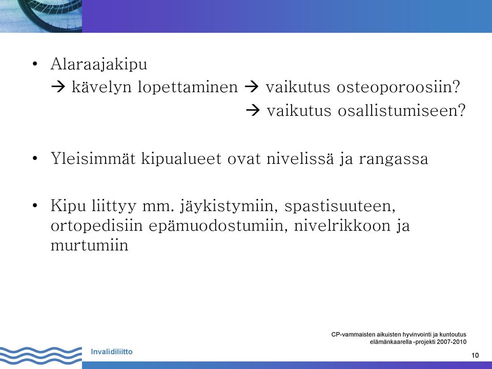 Yleisimmät kipualueet ovat nivelissä ja rangassa Kipu