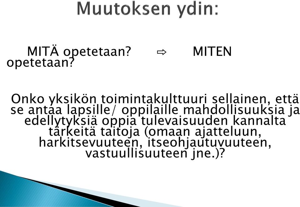 oppilaille mahdollisuuksia ja edellytyksiä oppia tulevaisuuden