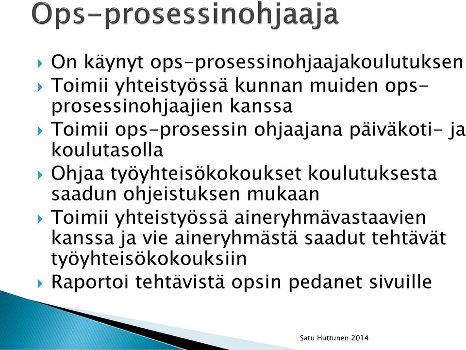 työyhteisökokoukset koulutuksesta saadun ohjeistuksen mukaan Toimii yhteistyössä