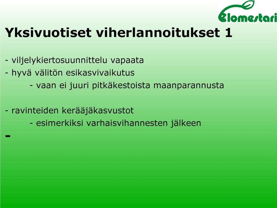 esikasvivaikutus - vaan ei juuri pitkäkestoista