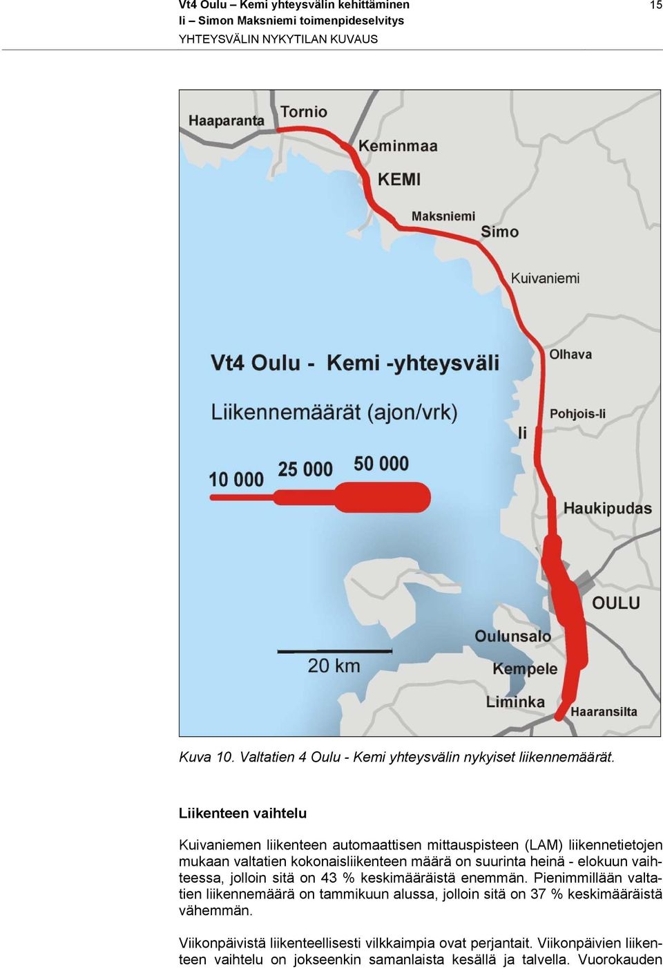 - elokuun vaihteessa, jolloin sitä on 43 % keskimääräistä enemmän.