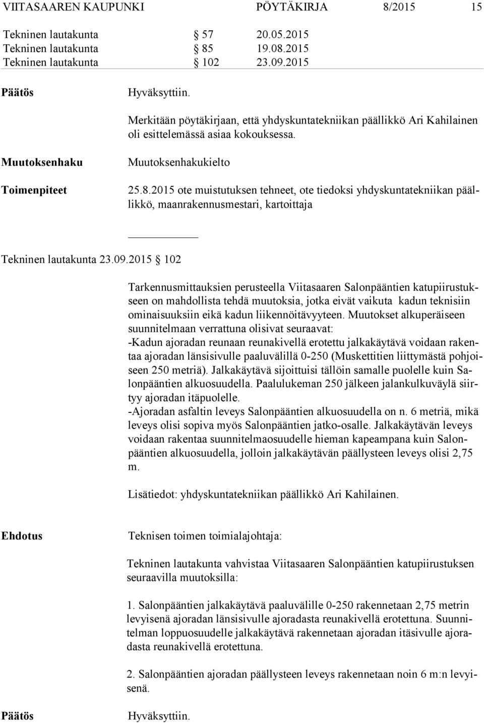 2015 ote muistutuksen tehneet, ote tiedoksi yhdyskuntatekniikan päällik kö, maanrakennusmestari, kartoittaja Tekninen lautakunta 23.09.