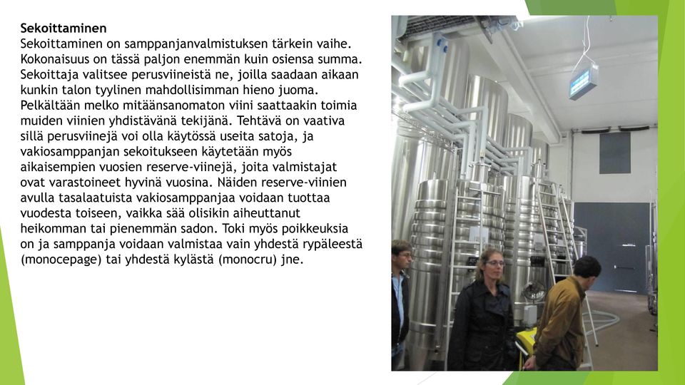 Pelkältään melko mitäänsanomaton viini saattaakin toimia muiden viinien yhdistävänä tekijänä.