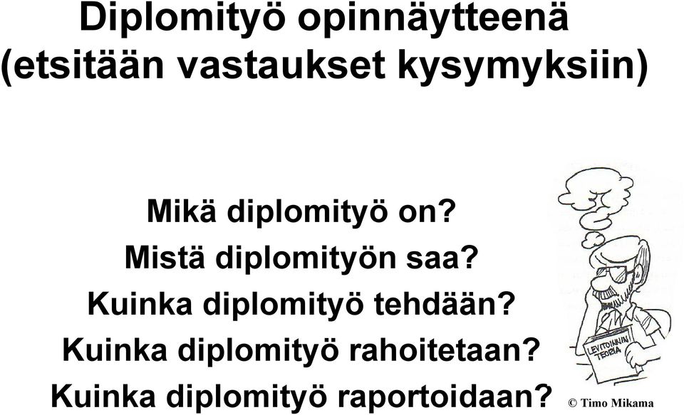 Mistä diplomityön saa? Kuinka diplomityö tehdään?