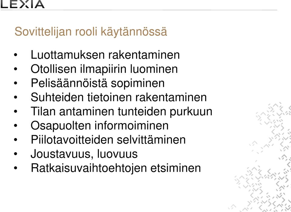 rakentaminen Tilan antaminen tunteiden purkuun Osapuolten informoiminen