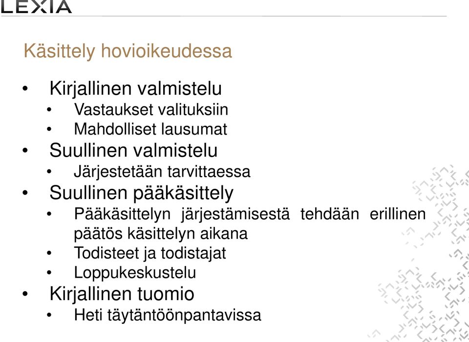 pääkäsittely Pääkäsittelyn järjestämisestä tehdään erillinen päätös käsittelyn