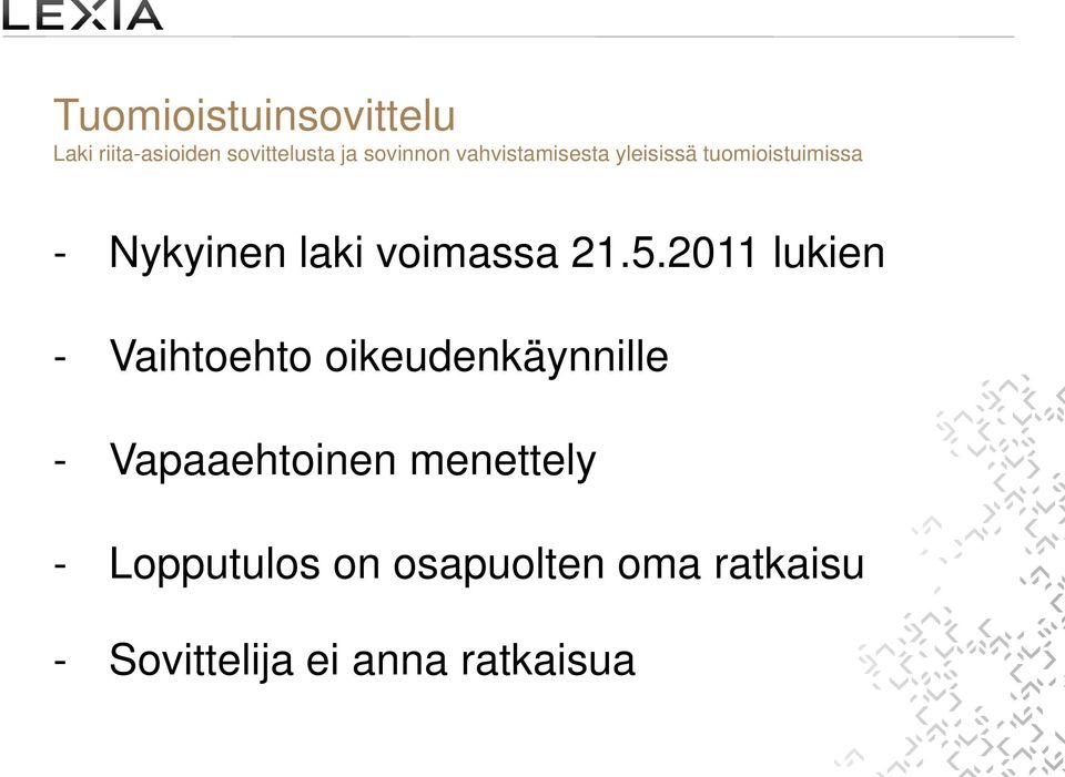 21.5.2011 lukien - Vaihtoehto oikeudenkäynnille - Vapaaehtoinen