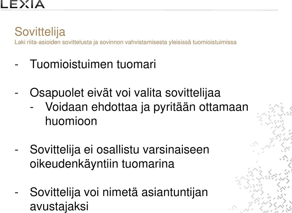 Tuomioistuimen tuomari - Osapuolet eivät voi valita sovittelijaa - Voidaan ehdottaa