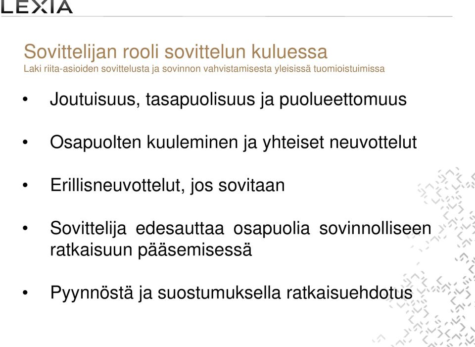 Osapuolten kuuleminen ja yhteiset neuvottelut Erillisneuvottelut, jos sovitaan Sovittelija