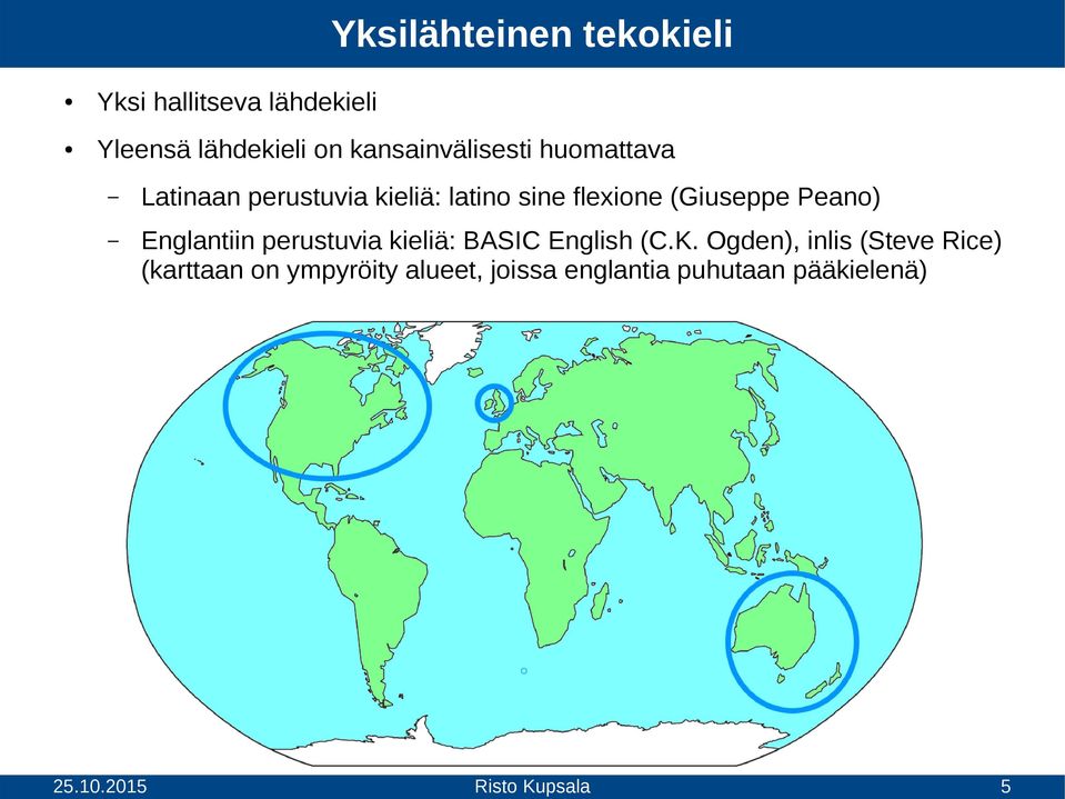 (Giuseppe Peano) Englantiin perustuvia kieliä: BASIC English (C.K.