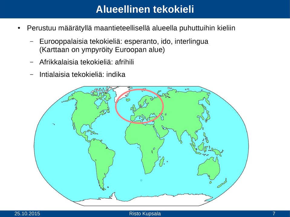 esperanto, ido, interlingua (Karttaan on ympyröity Euroopan