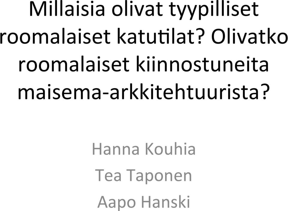 Olivatko roomalaiset kiinnostuneita