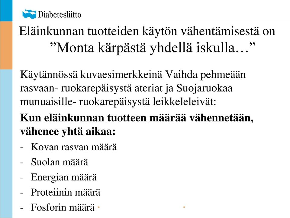 munuaisille- ruokarepäisystä leikkeleleivät: Kun eläinkunnan tuotteen määrää vähennetään,