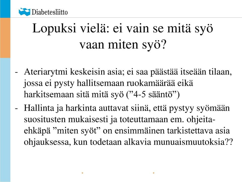 eikä harkitsemaan sitä mitä syö ( 4-5 sääntö ) - Hallinta ja harkinta auttavat siinä, että pystyy