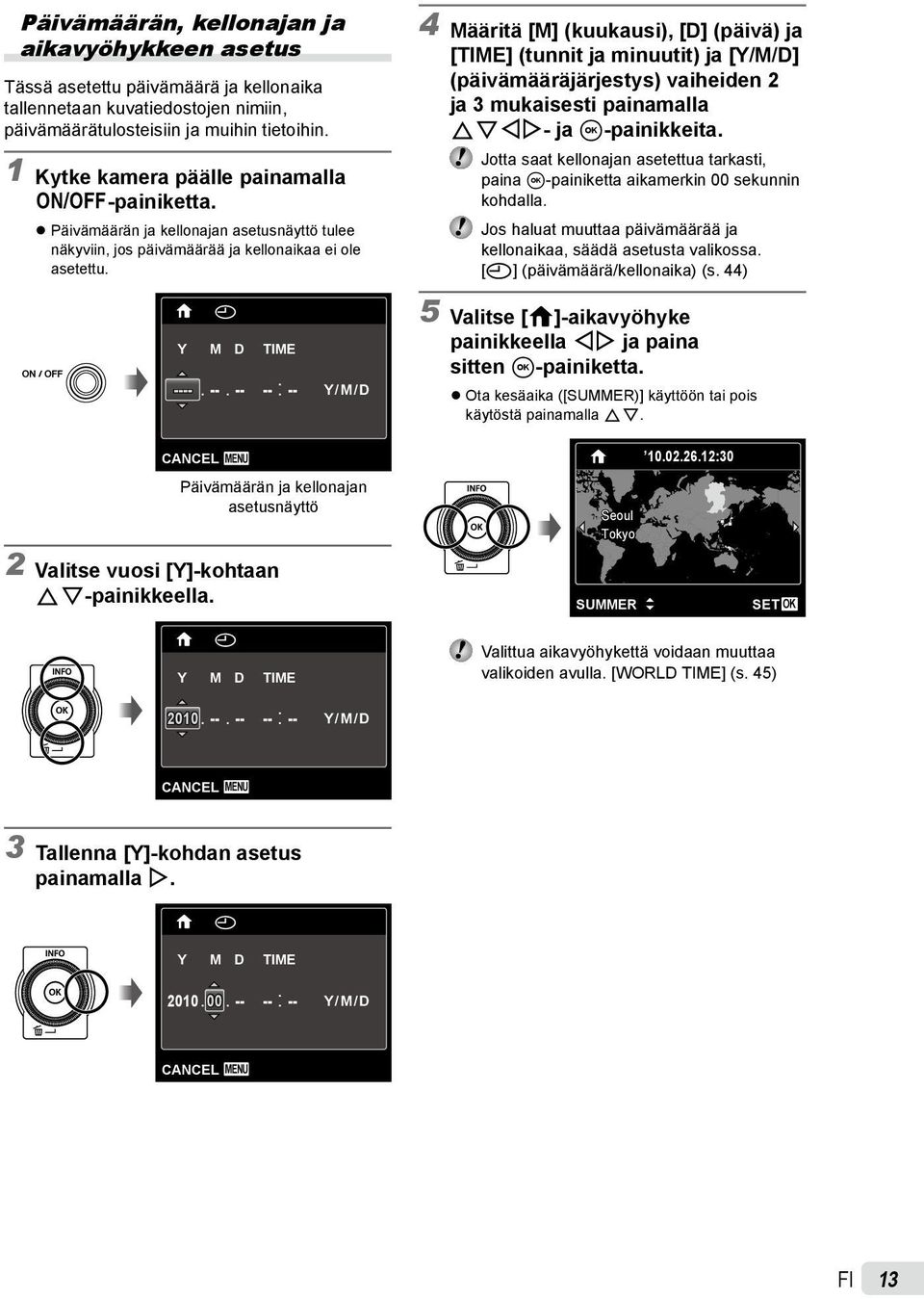 4 Määritä [M] (kuukausi), [D] (päivä) ja [TIME] (tunnit ja minuutit) ja [Y/M/D] (päivämääräjärjestys) vaiheiden 2 ja 3 mukaisesti painamalla FGHI- ja A-painikkeita.