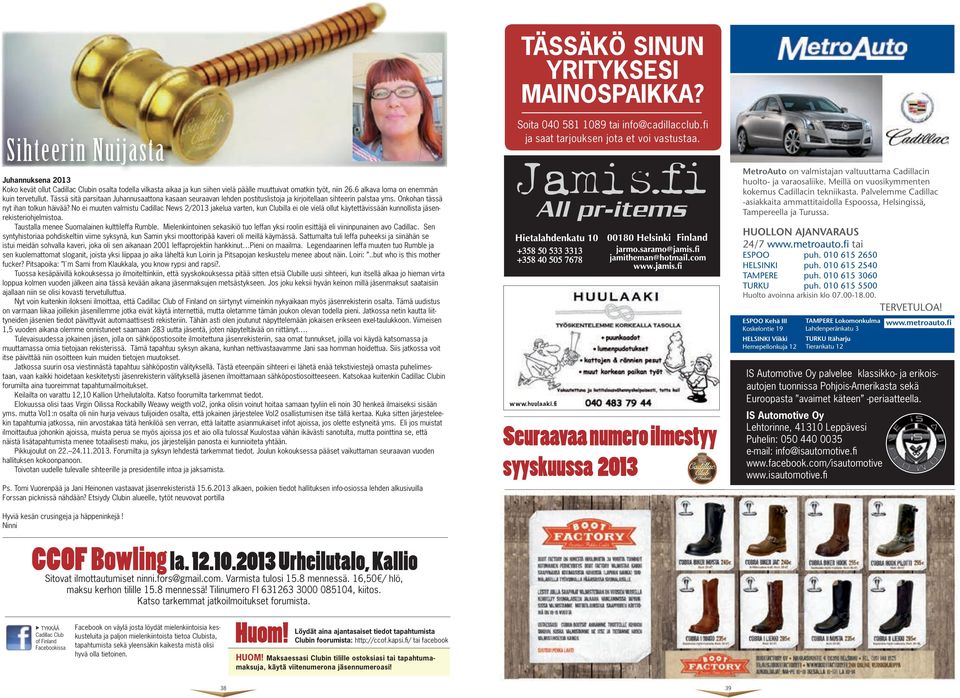 No ei muuten valmistu Cadillac News 2/2013 jakelua varten, kun Clubilla ei ole vielä ollut käytettävissään kunnollista jäsenrekisteriohjelmistoa. Taustalla menee Suomalainen kulttileffa Rumble.