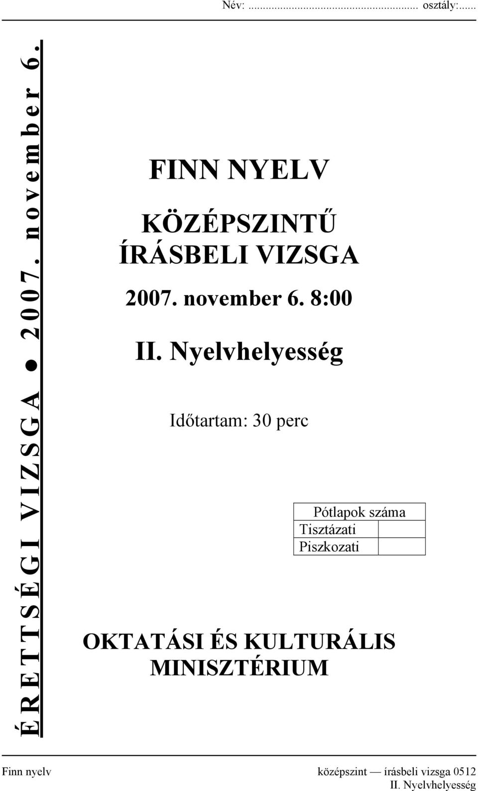 Nyelvhelyesség Időtartam: 30 perc Pótlapok száma Tisztázati