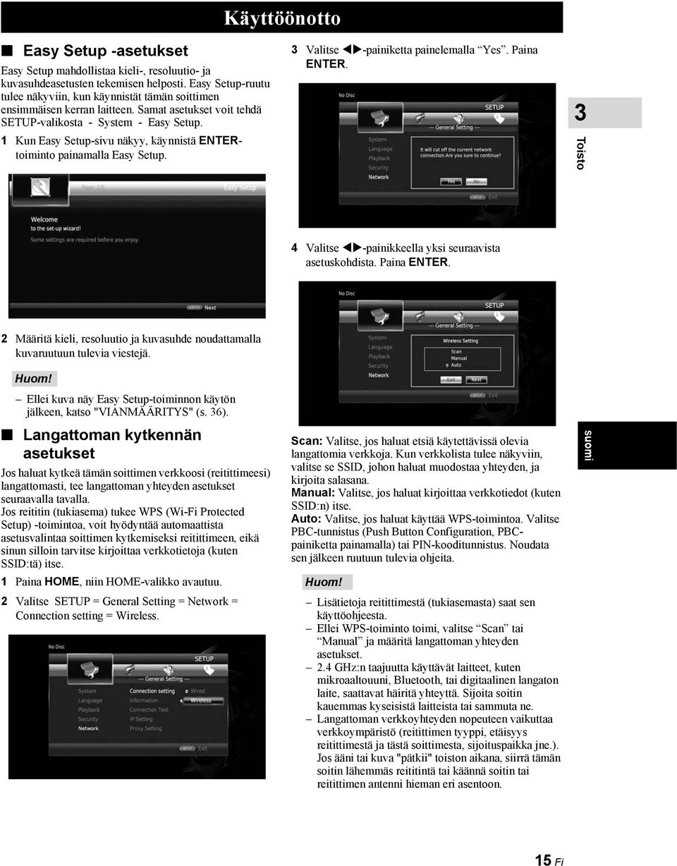 1 Kun Easy Setup-sivu näkyy, käynnistä ENTERtoiminto painamalla Easy Setup. 3 Valitse -painiketta painelemalla Yes. Paina ENTER. 3 Toisto 4 Valitse -painikkeella yksi seuraavista asetuskohdista.