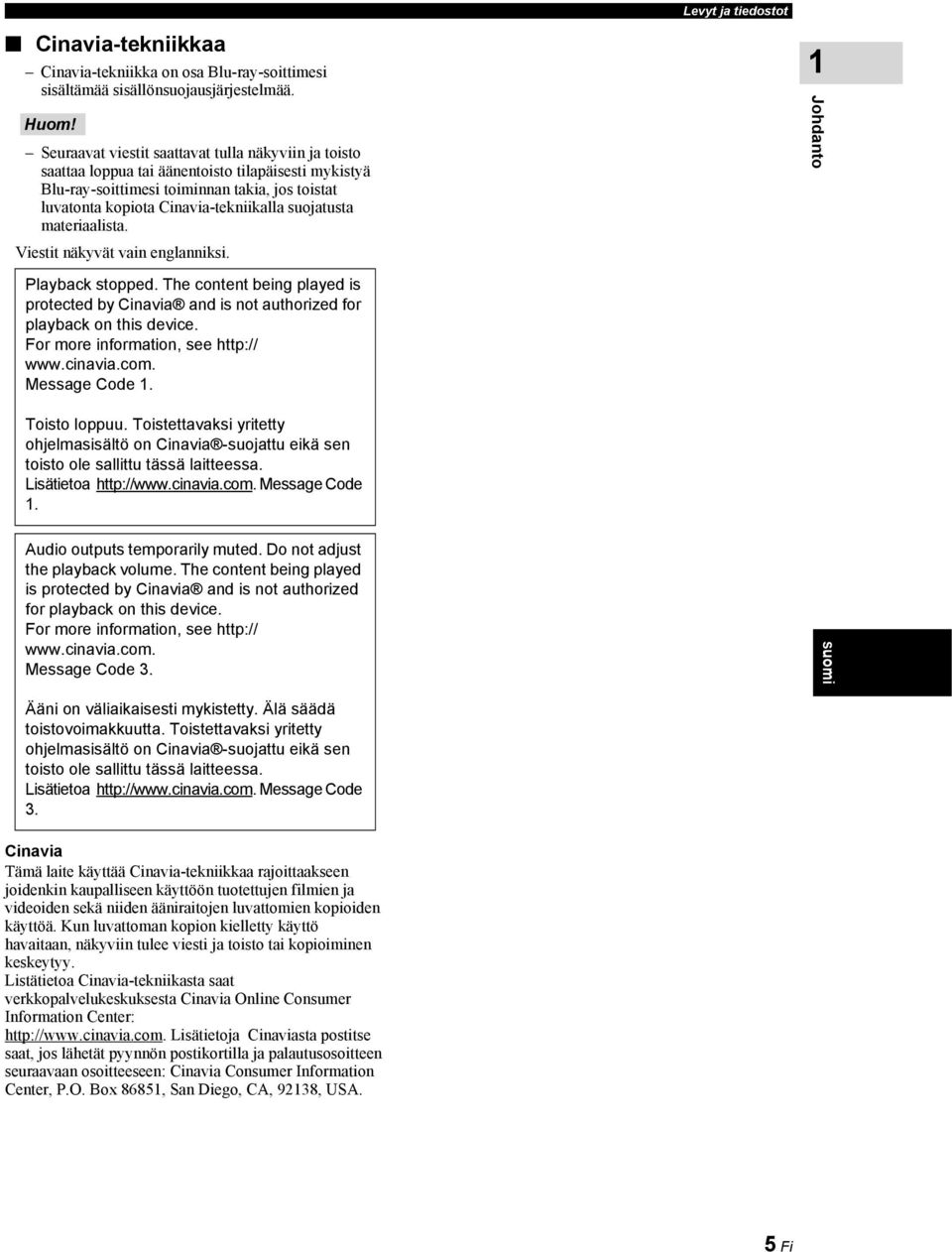 suojatusta materiaalista. Viestit näkyvät vain englanniksi. 1 Johdanto Playback stopped. The content being played is protected by Cinavia and is not authorized for playback on this device.