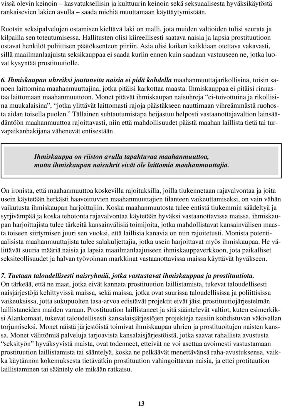 Hallitusten olisi kiireellisesti saatava naisia ja lapsia prostituutioon ostavat henkilöt poliittisen päätöksenteon piiriin.