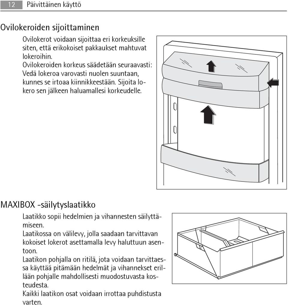 MAXIBOX -säilytyslaatikko Laatikko sopii hedelmien ja vihannesten säilyttämiseen.