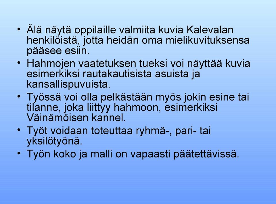 Hahmojen vaatetuksen tueksi voi näyttää kuvia esimerkiksi rautakautisista asuista ja kansallispuvuista.