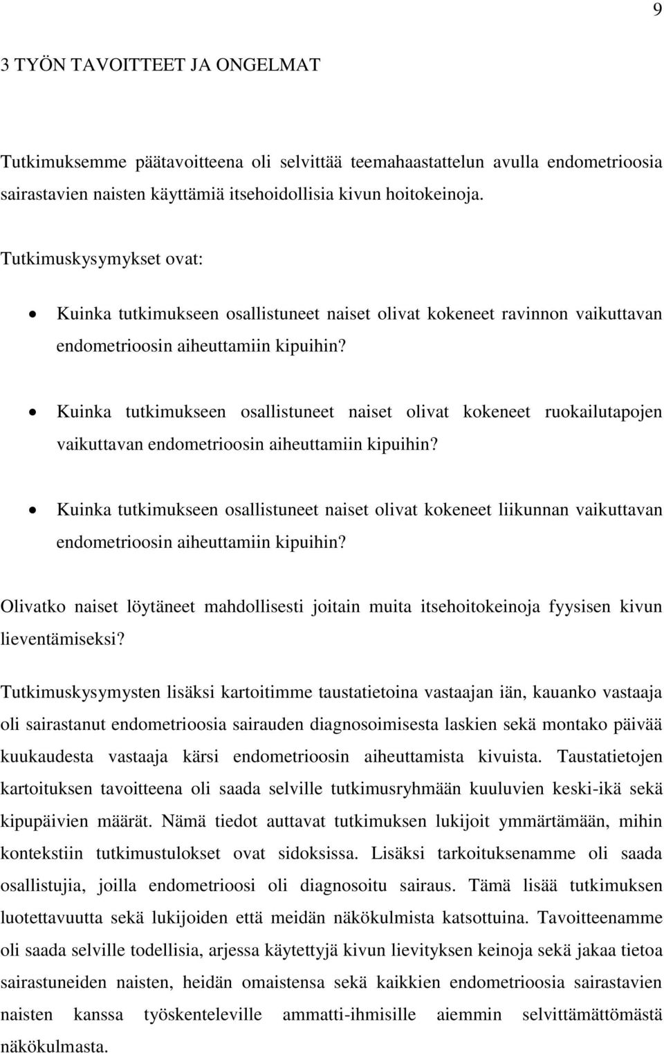 Kuinka tutkimukseen osallistuneet naiset olivat kokeneet ruokailutapojen vaikuttavan endometrioosin aiheuttamiin kipuihin?