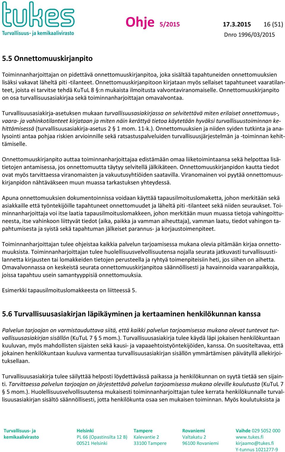 Onnettomuuskirjanpito on osa turvallisuusasiakirjaa sekä toiminnanharjoittajan omavalvontaa.