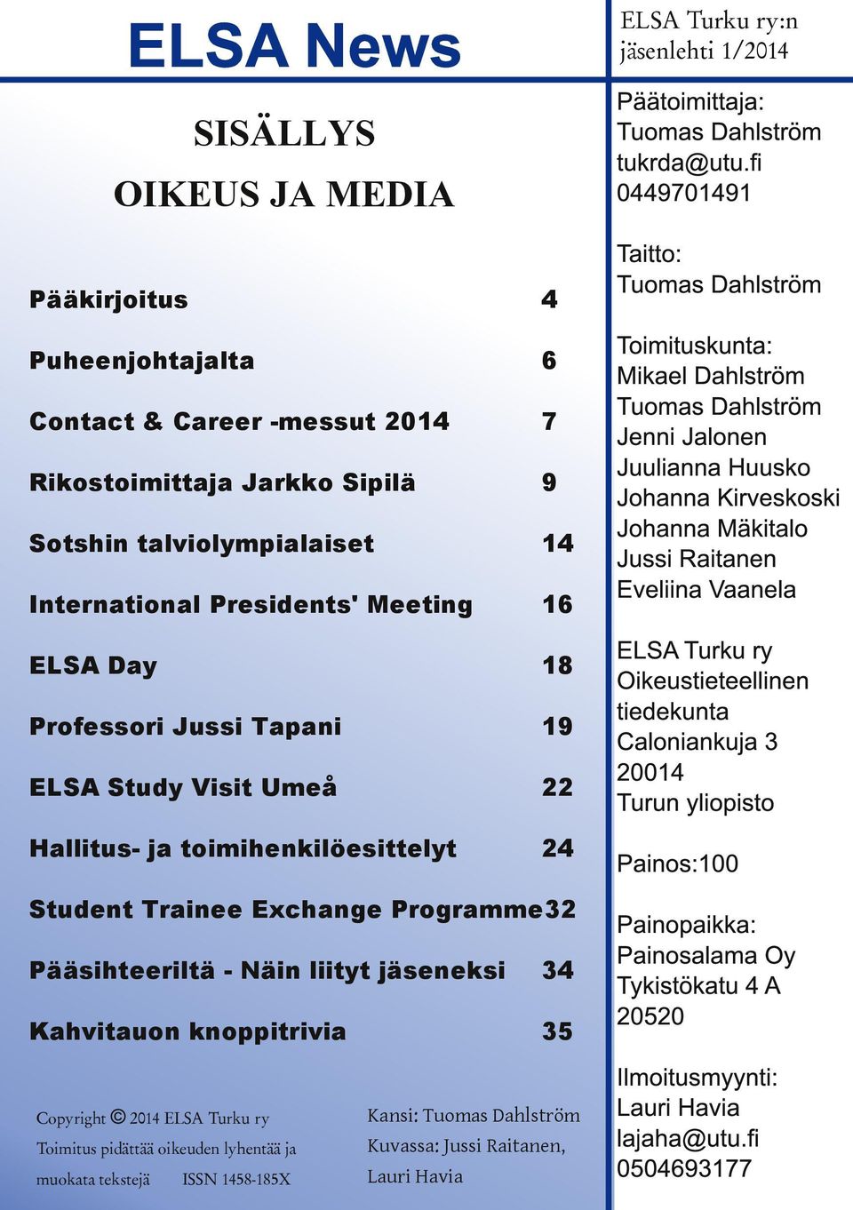 knoppitrivia 35 ELSA Turku ry:n jäsenlehti 1/2014 Päätoimittaja: Tuomas Dahlström tukrda@utu.