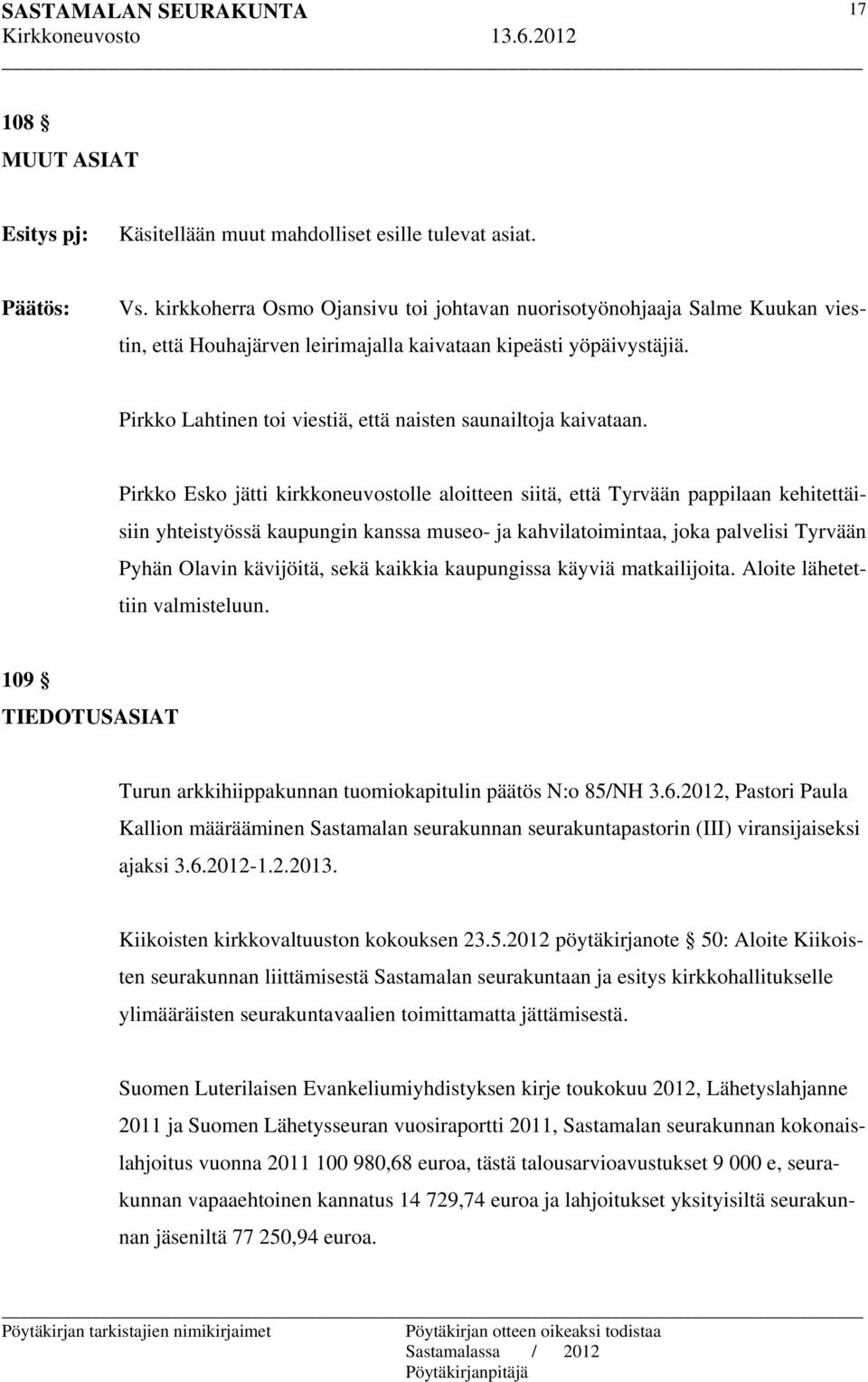 Pirkko Lahtinen toi viestiä, että naisten saunailtoja kaivataan.