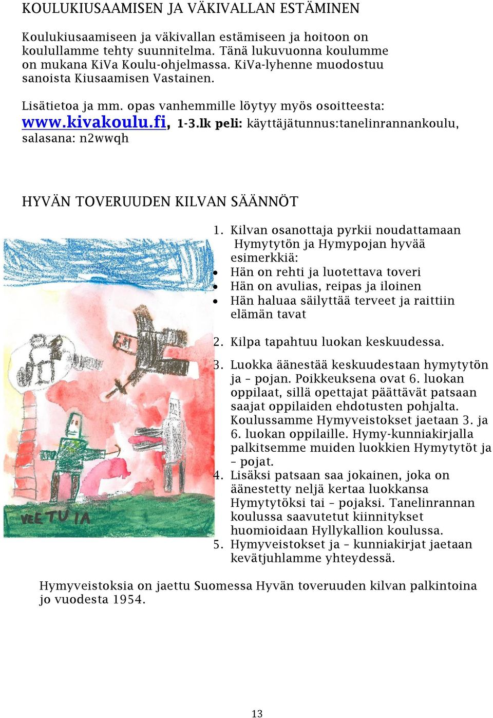 lk peli: käyttäjätunnus:tanelinrannankoulu, salasana: n2wwqh HYVÄN TOVERUUDEN KILVAN SÄÄNNÖT 1.