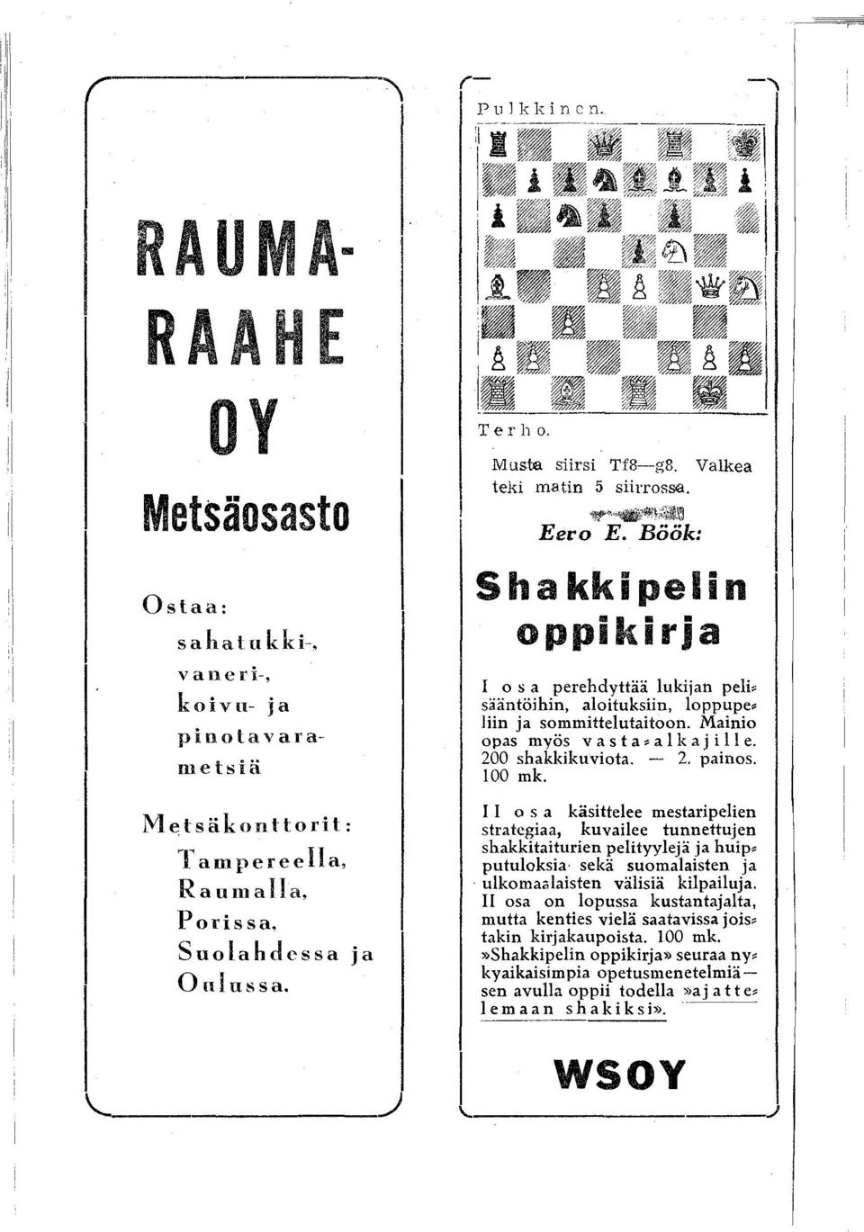 Mainio opas myös v a s t a ~ a l kaj i II e. 200 shakkikuviota. - 2. painos. 00 mk.