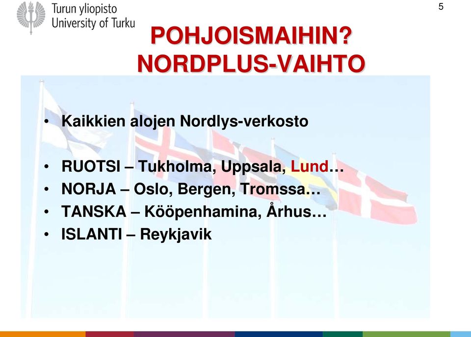 Nordlys-verkosto RUOTSI Tukholma, Uppsala,