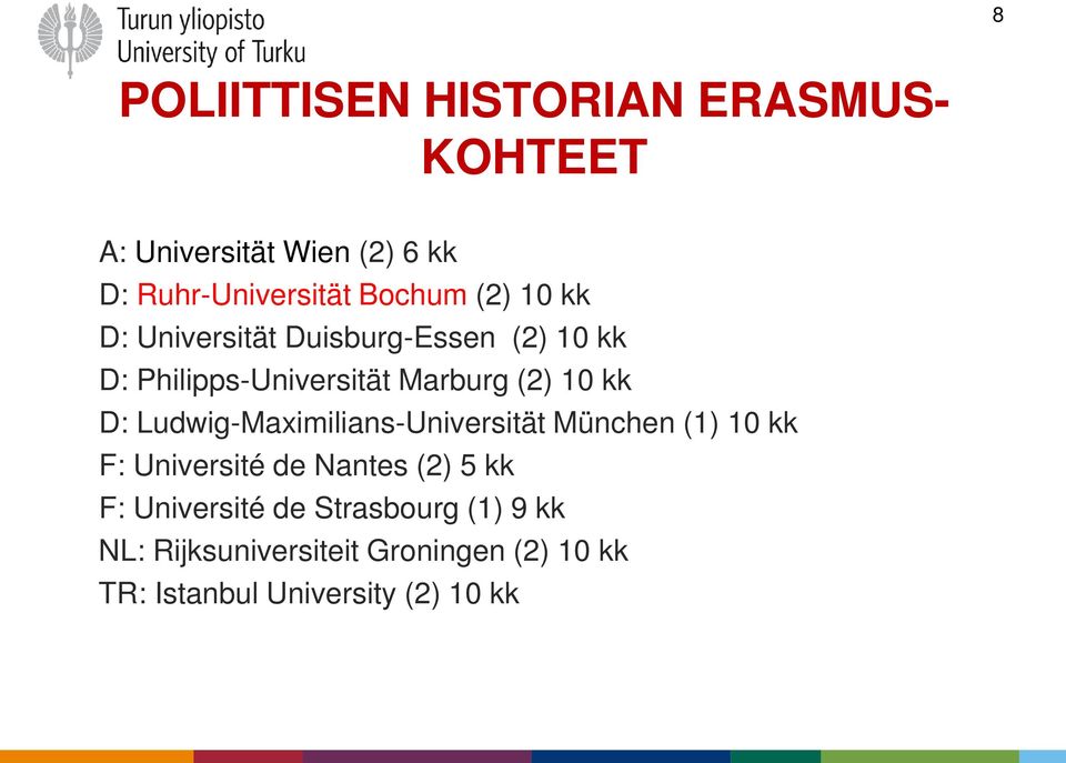 Ludwig-Maximilians-Universität München (1) 10 kk F: Université de Nantes (2) 5 kk F: Université