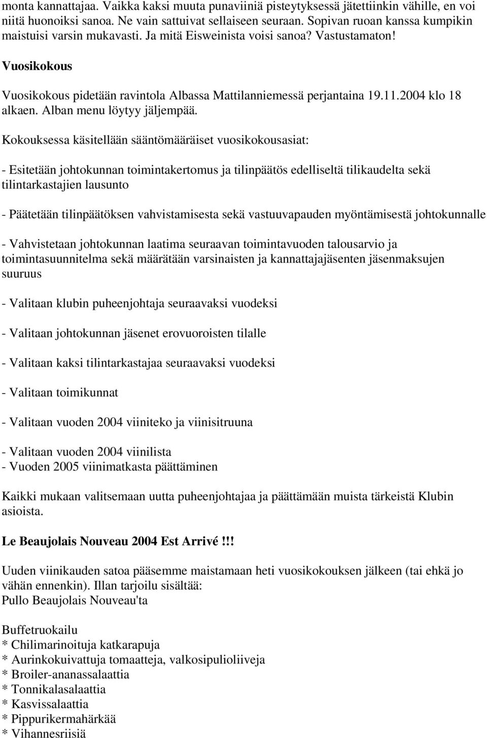 2004 klo 18 alkaen. Alban menu löytyy jäljempää.