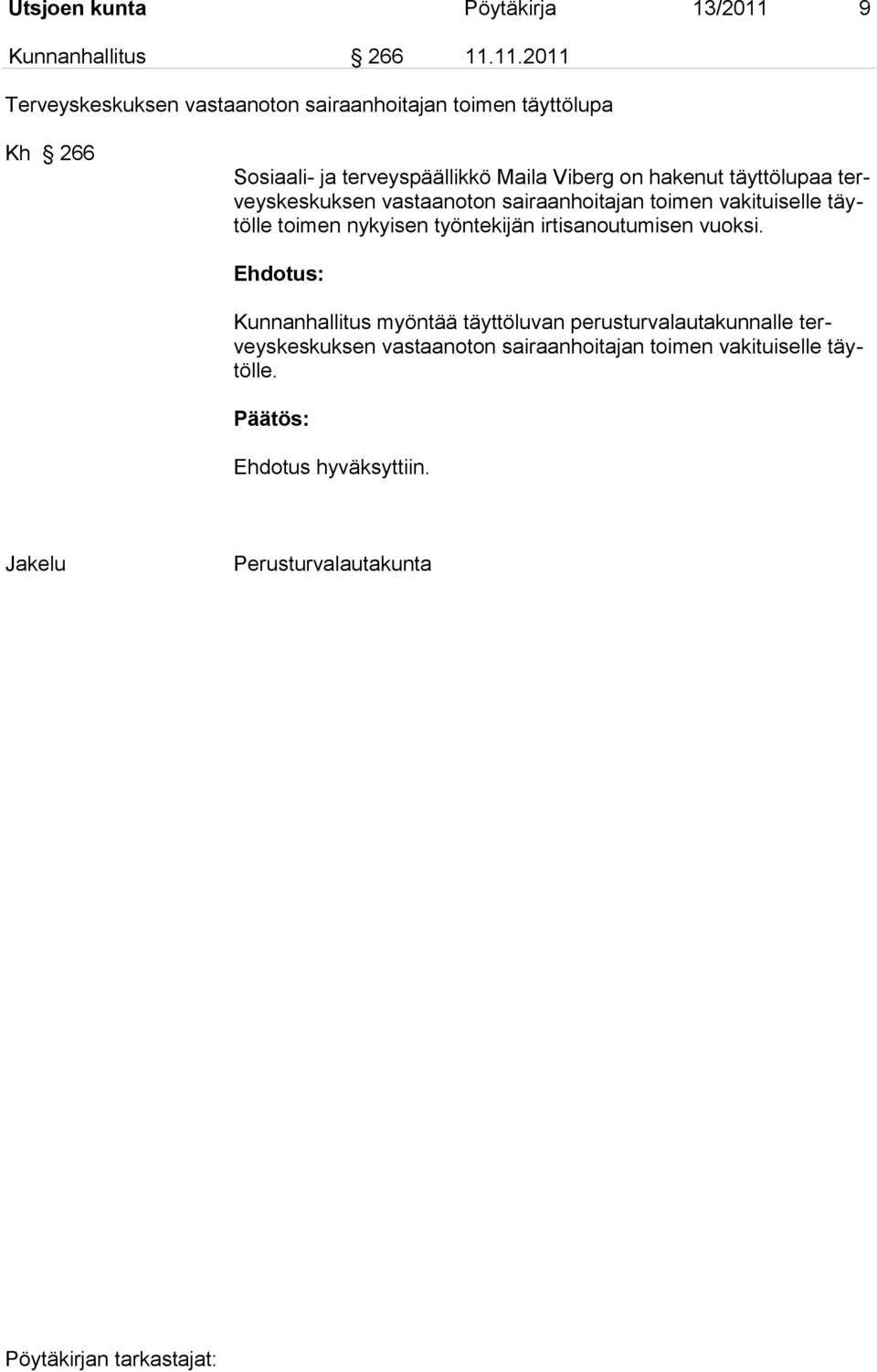 11.2011 Terveyskeskuksen vastaanoton sairaanhoitajan toimen täyttölupa Kh 266 Sosiaali- ja terveyspäällikkö Maila Viberg on