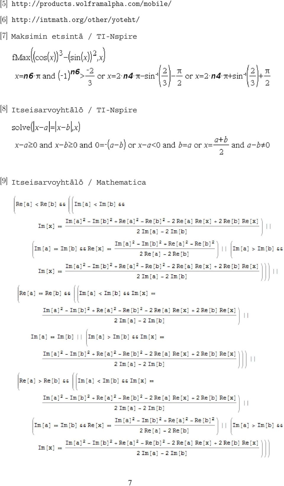 png [] Mkaarevuus.pdf [8] Itseisarvoyhtälö TIabs.png / TI-Nspire [5] http://products.wolframalpha.com/mobile/ [9] Mabs.