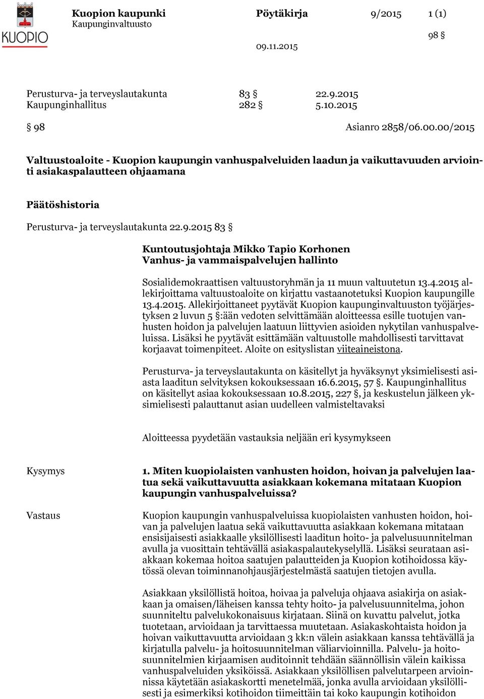 2015 83 Kuntoutusjohtaja Mikko Tapio Korhonen Vanhus- ja vammaispalvelujen hallinto Sosialidemokraattisen valtuustoryhmän ja 11 muun valtuutetun 13.4.